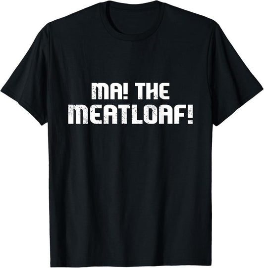 100% Cotton Ma The Meat Loaf! Funny Mom Cooking T-shirt T-Shirt