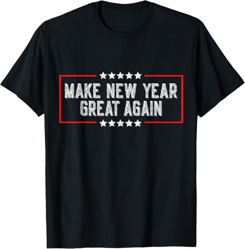 100% Cotton Make New Year Great Again 2025 Funny New Year's Celebration T-Shirt