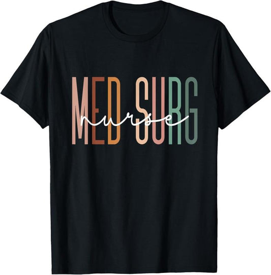 100% Cotton Med Surg Nurse Medical Surgical Nursing Appreciation T-Shirt