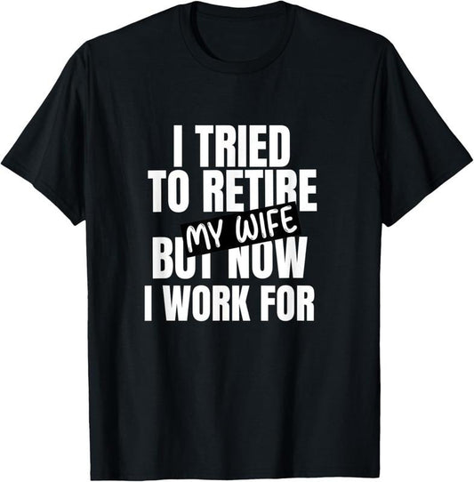 100% Cotton Mens I tried to retire Funny Retirement Gifts Men T-Shirt