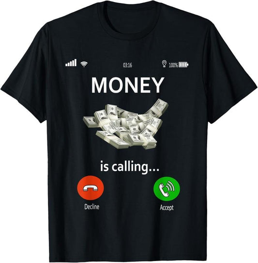 100% Cotton Money Is Calling And I Must Go Phone Screen Funny Cash Gifts T-Shirt