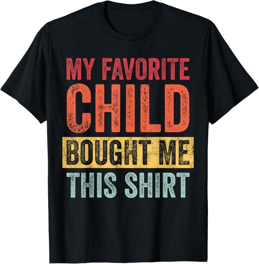 100% Cotton My Favorite  Bought Me This Shirt | Funny Mom Dad Joke T-Shirt