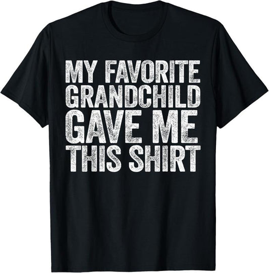 100% Cotton My Favorite Grandchild Gave Me This Shirt T-Shirt T-Shirt