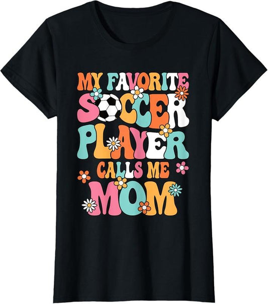 100% Cotton My Favorite Soccer Player Calls Me Mom Cute Soccer Mom Women T-Shirt