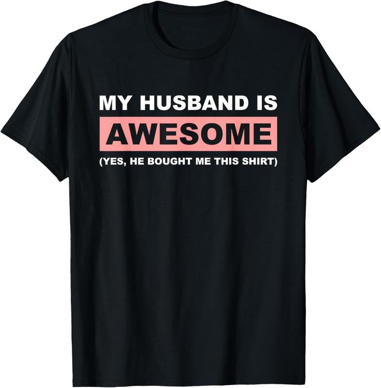 100% Cotton My Husband Is Awesome Husband He Bought Me This Funny Wife T-Shirt