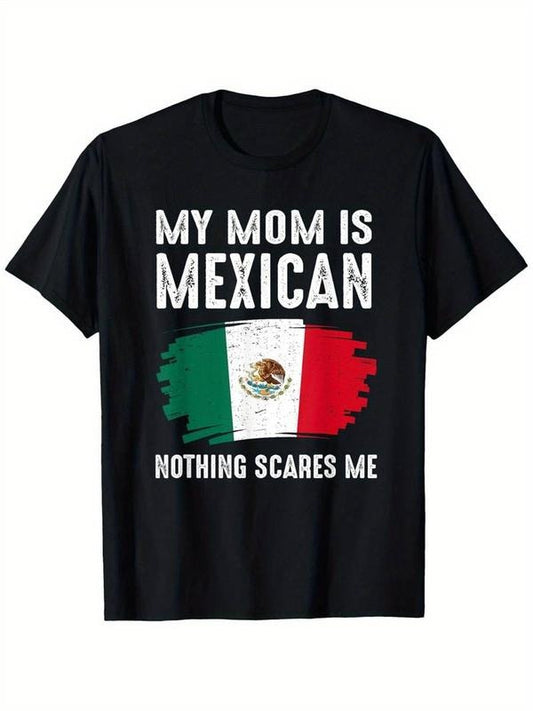 [100% Cotton]My Mom Is Mexican Nothing Scares Me Mexico Proud Flag Graphic T-Shirt