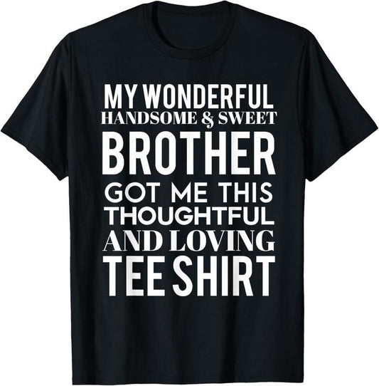 100% Cotton My Wonderful Brother Bought Me This T-Shirt Brother Sister T-Shirt