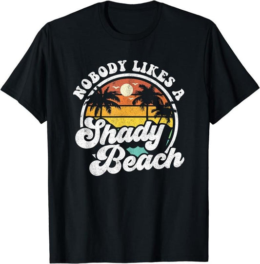 [100% Cotton]Nobody Likes a Shady Beach Funny Retro 70s Beach Womens Gift T-Shirt Hoodie, Sweatshirt | WearSparks.com