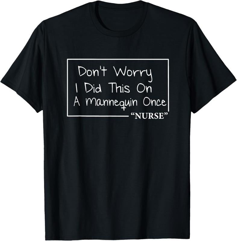 100% Cotton Nurse Don't Worry Funny Quotes About Nursing T-Shirt