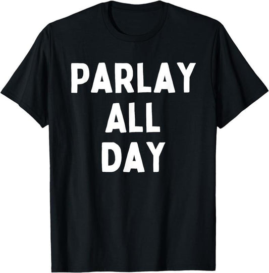 [100% Cotton]Parlay All Day Sports Betting Gambling T-Shirt