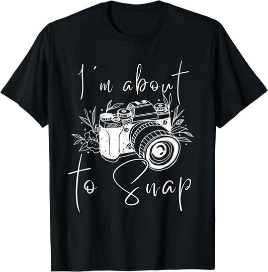 [100% Cotton]Photography Funny I'm About To Snap Photographer Vintage Cam T-Shirt