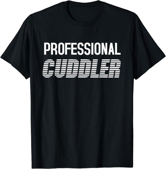[100% Cotton]Professional Cuddler T-shirt Funny Cute Cuddling Shirt