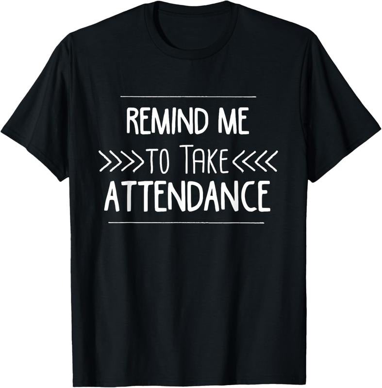 100% Cotton Remind Me to Take Attendance Funny Teacher T Shirt Gift T-Shirt