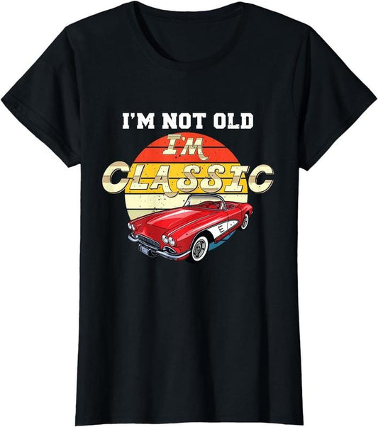 [100% Cotton]Retro Vintage I'm Not Old I'm Classic Car T-Shirt