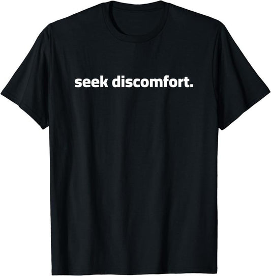 [100% Cotton]Seek Discomfort Shirt Inspirational Change tshirt T-Shirt