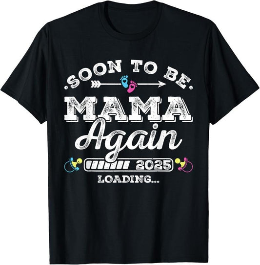 100% Cotton Soon to Be Mama Again 2025 Loading Pregnancy Announcement T-Shirt
