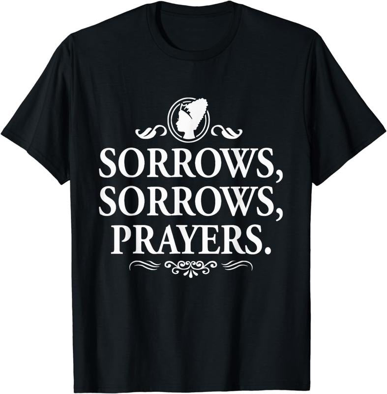[100% Cotton]Sorrows Sorrows Prayers funny saying for Men Women Boy Girl T-Shirt