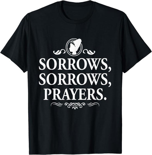 [100% Cotton]Sorrows Sorrows Prayers funny saying for Men Women Boy Girl T-Shirt