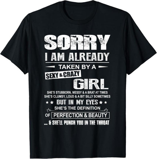 100% Cotton Sorry I Am Already Taken By A Sexy And Crazy Girl T-Shirt