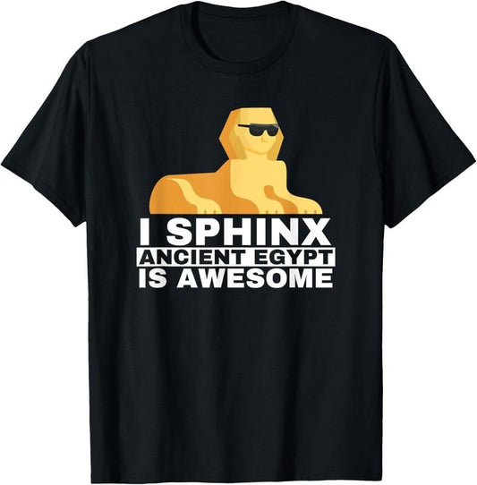 100% Cotton Sphinx History Ancient Egypt Is Awesome Gift T-Shirt