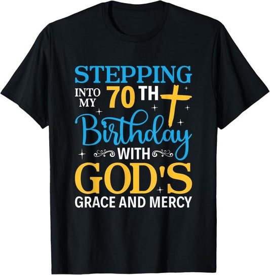 100% Cotton Stepping into my 70th birthday with gods grace and mercy T-Shirt