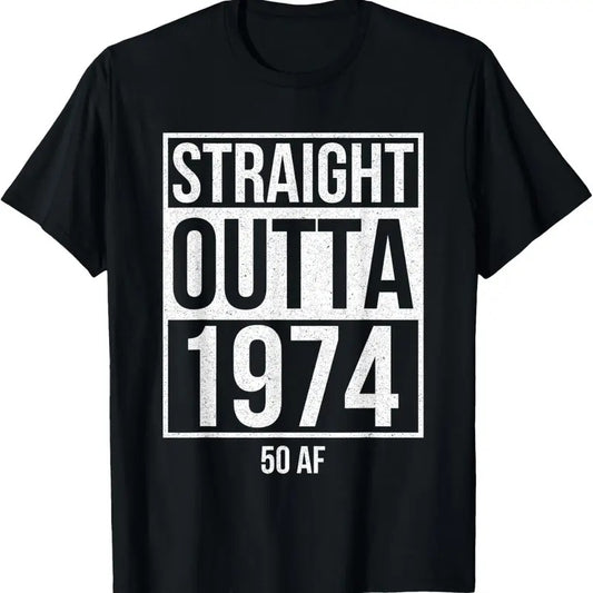 100% Cotton Straight Outta 1974 50 AF Funny 50th Birthday Gift Men Women T-Shirt