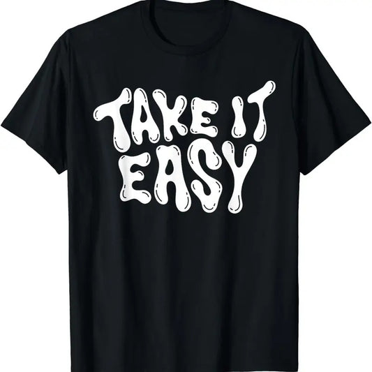 [100% Cotton]Take It Easy Graphic Quote Good Vibes Gift Women Men Kids T-Shirt