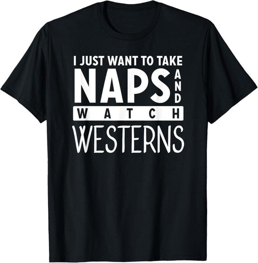 100% Cotton Take Naps and Watch Western Movies Lover T-Shirt