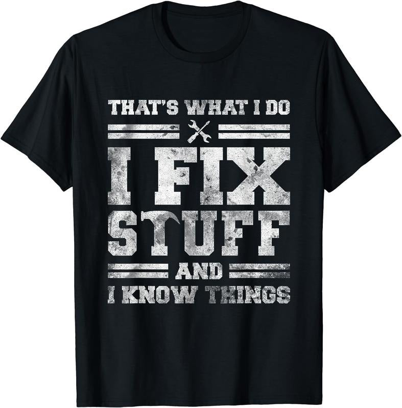 [100% Cotton]That's What I Do I Fix Stuff And I Know Things Funny Saying Short Sleeve T-Shirt