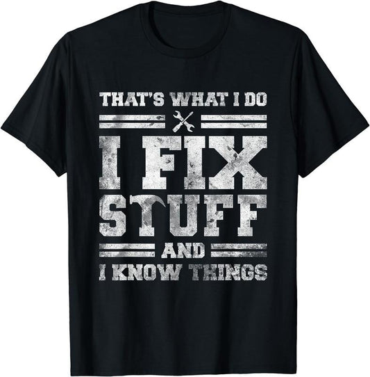 [100% Cotton]That's What I Do I Fix Stuff And I Know Things Funny Saying Short Sleeve T-Shirt