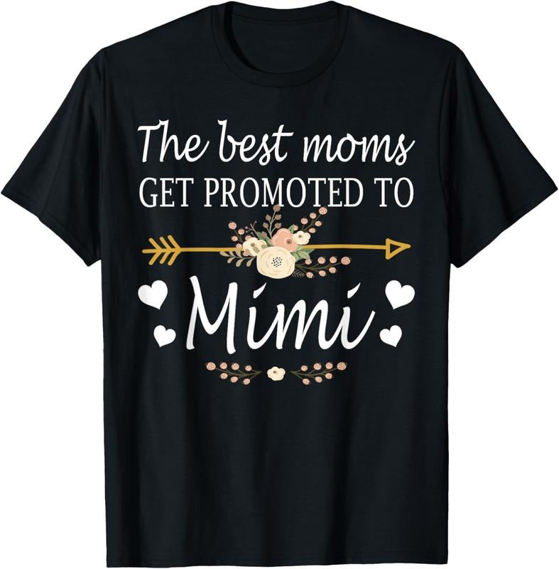 100% Cotton The Best Moms Get Promoted To Mimi Shirt Gift New Mimi T-Shirt