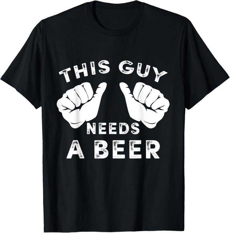 100% Cotton This Guy Needs A Beer T-Shirt - Funny Mens Drinking Gift Tee T-Shirt
