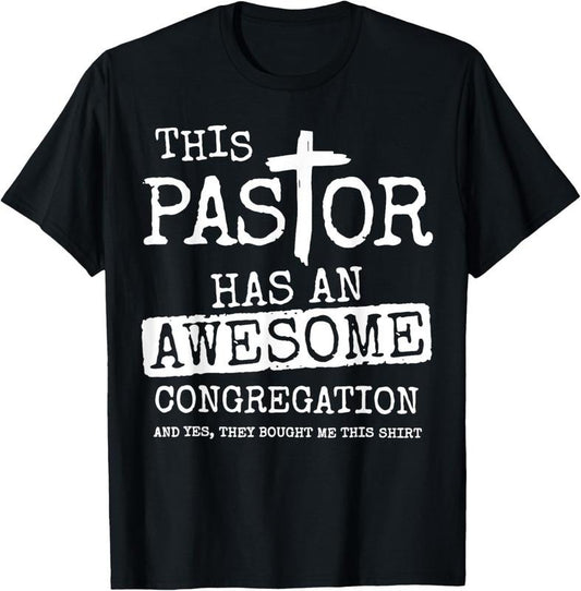 100% Cotton This Pastor Has An Awesome Congregation T-Shirt
