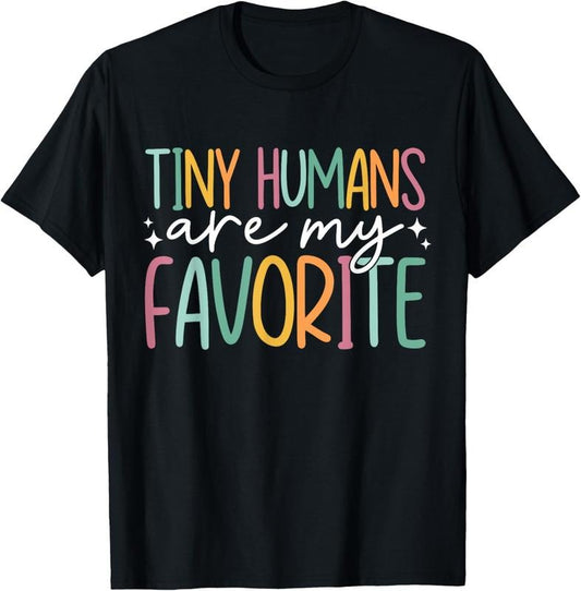 100% Cotton Tiny Humans Are My Favorite T-Shirt