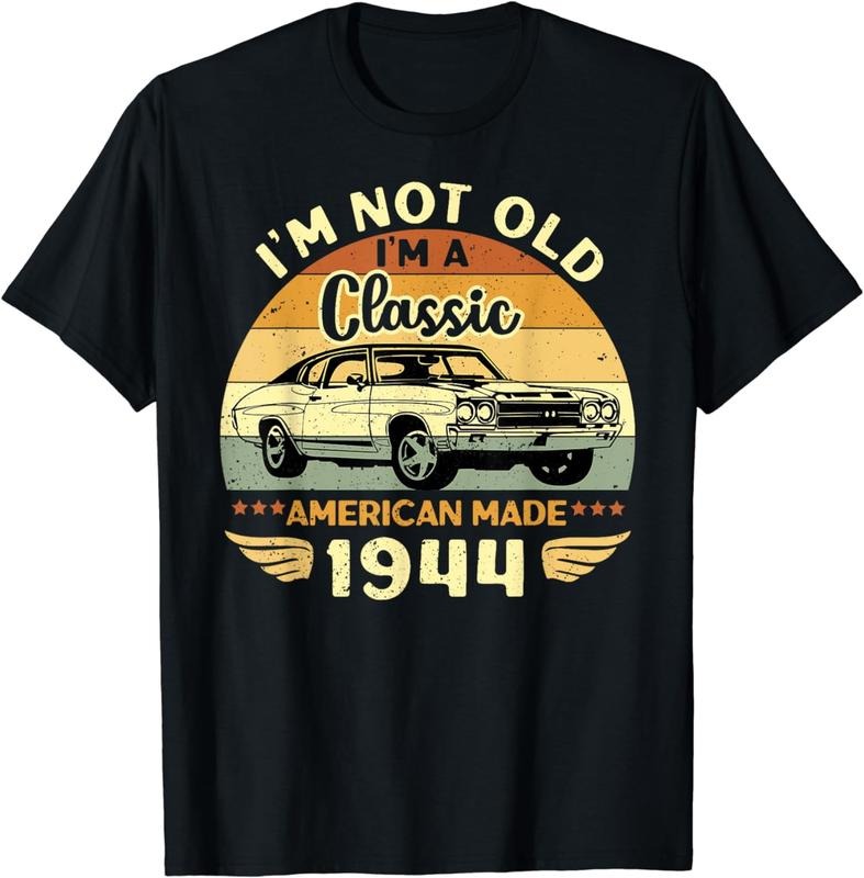 [100% Cotton]Vintage 1944 Car Birthday Gift Im Not Old Im a Classic 1944 T-Shirt