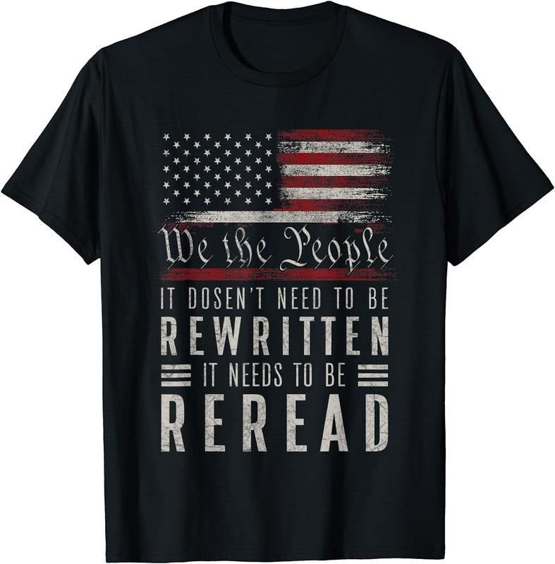 [100% Cotton]Vintage American Flag It Needs To Be Reread We The People T-Shirt T-shirts