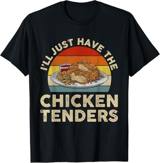 100% Cotton Vintage I'll Just Have The Chicken Tenders T-Shirt