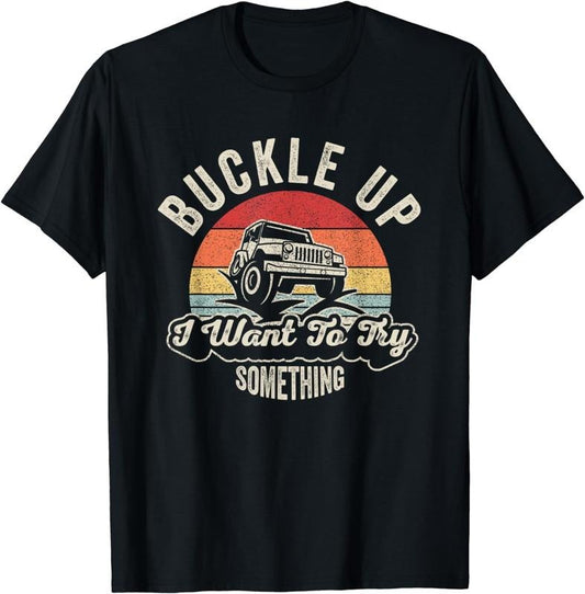 [100% Cotton]Vintage Retro Buckle Up I Want To Try Something Offroad Car T-Shirt