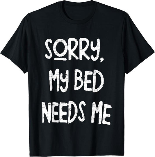 100% Cotton Vintage Retro Sorry My Bed Needs Me Funny T-Shirt