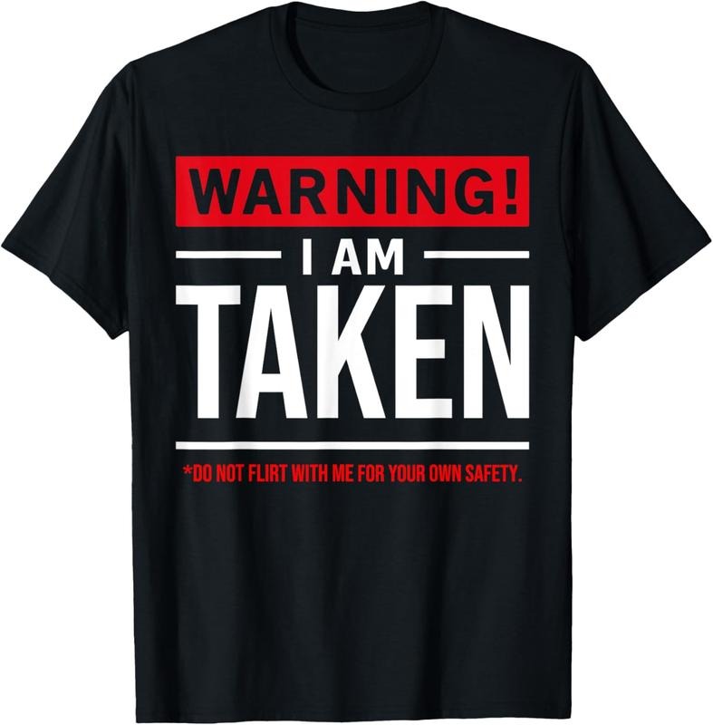 100% Cotton Warning I'm taken Don't Flirt With Me Girlfriend Boyfriend T-Shirt