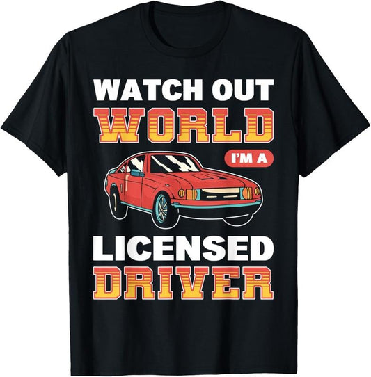 100% Cotton Watch Out World I'm A Licensed Driver First Time Driver T-Shirt