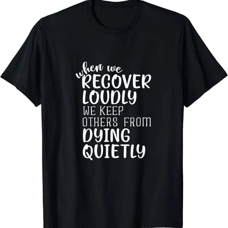 [100% Cotton]When We Recover Loudly Sobriety Sober Addiction Recovery T-Shirt Hoodie, Sweatshirt | WearSparks.com