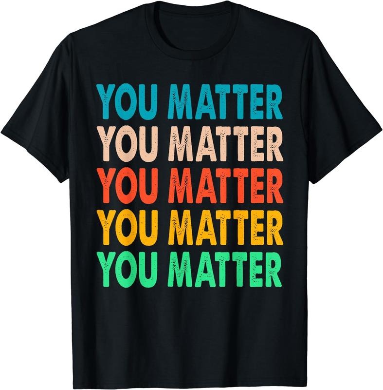 [100% Cotton]You Matter Shirt Vintage Kindness Tee Shirts Women Men T-Shirt