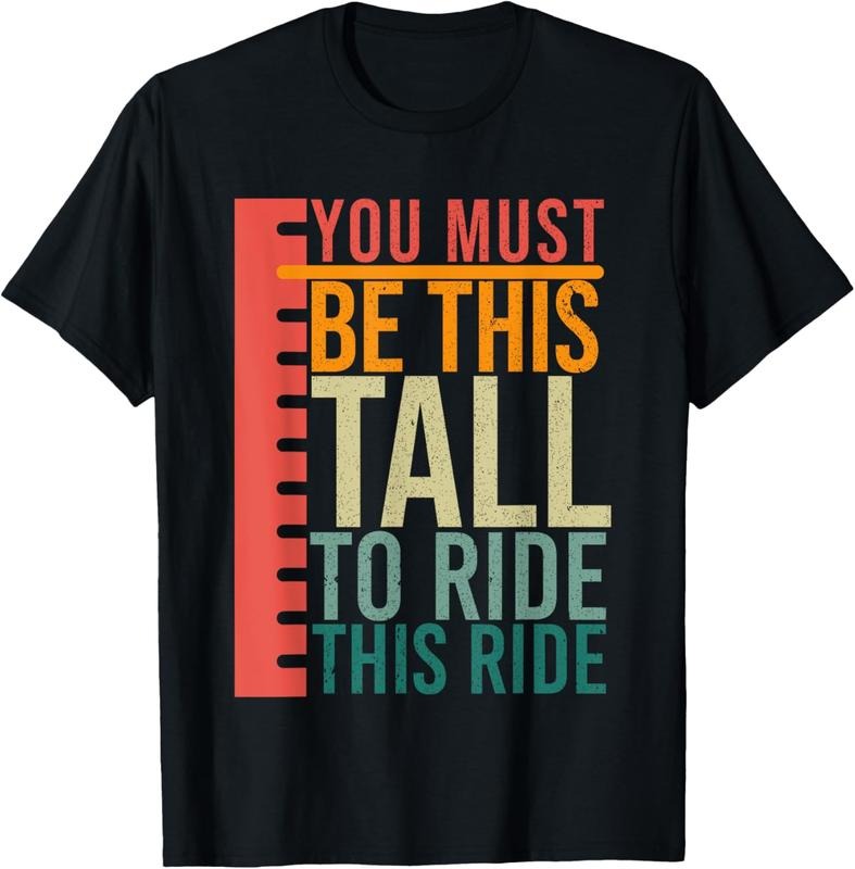 100% Cotton You Must Be This Tall To Ride This Ride Vintage T-Shirt