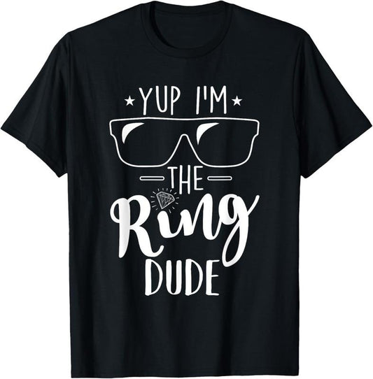 100% Cotton Yup I'm The Ring Dude Funny Ring Bearer Wedding Gift T-Shirt