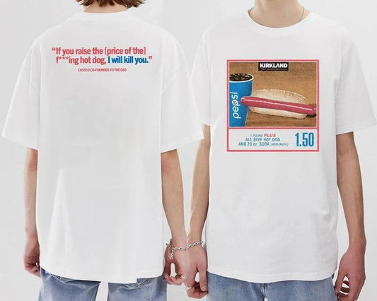 150 Costco Hot Dog Soda Combo With Quote Shirt, Costco Hot Dog & Soda Combo With Quote Shirt, 2 sides T-Shirt Sweatshirt