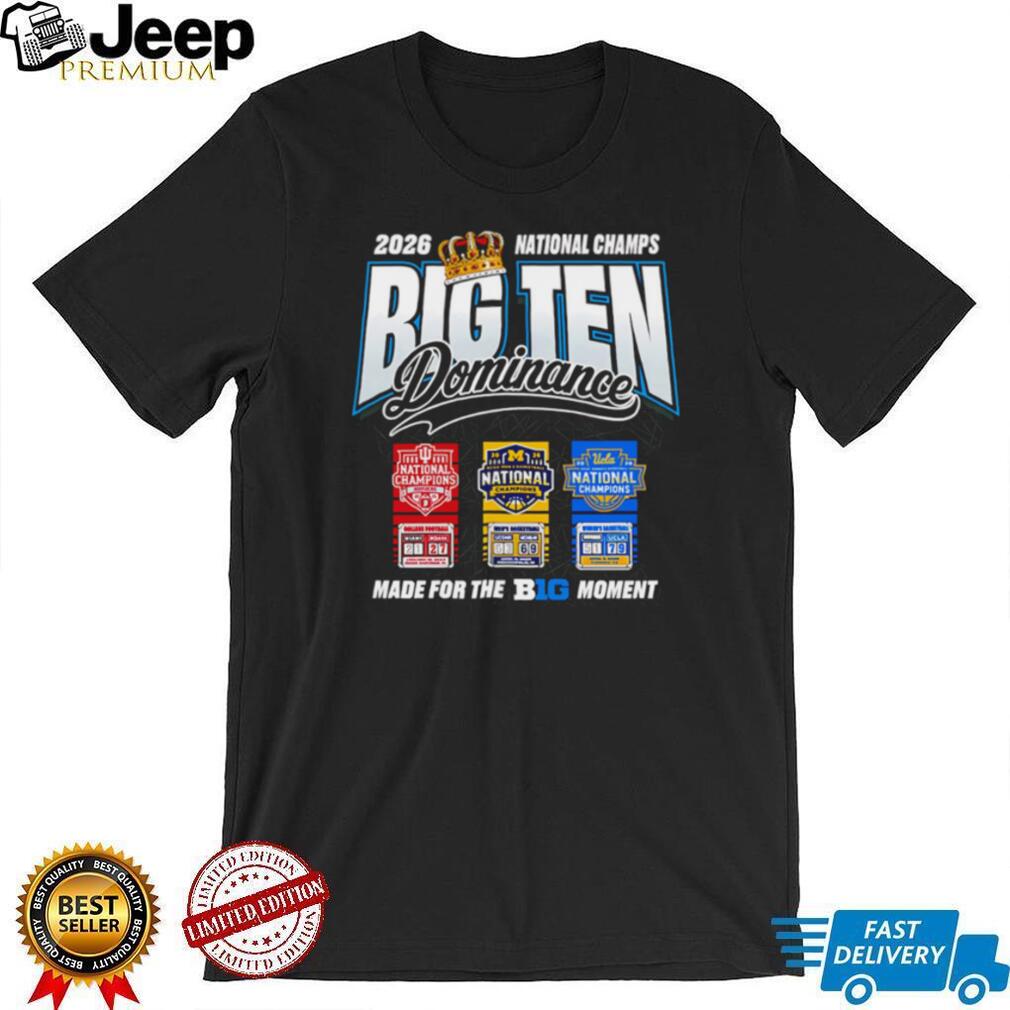 2026 Big Ten Dominance National Champions Michigan UConn UCLA Conference Pride Fans T Shirt