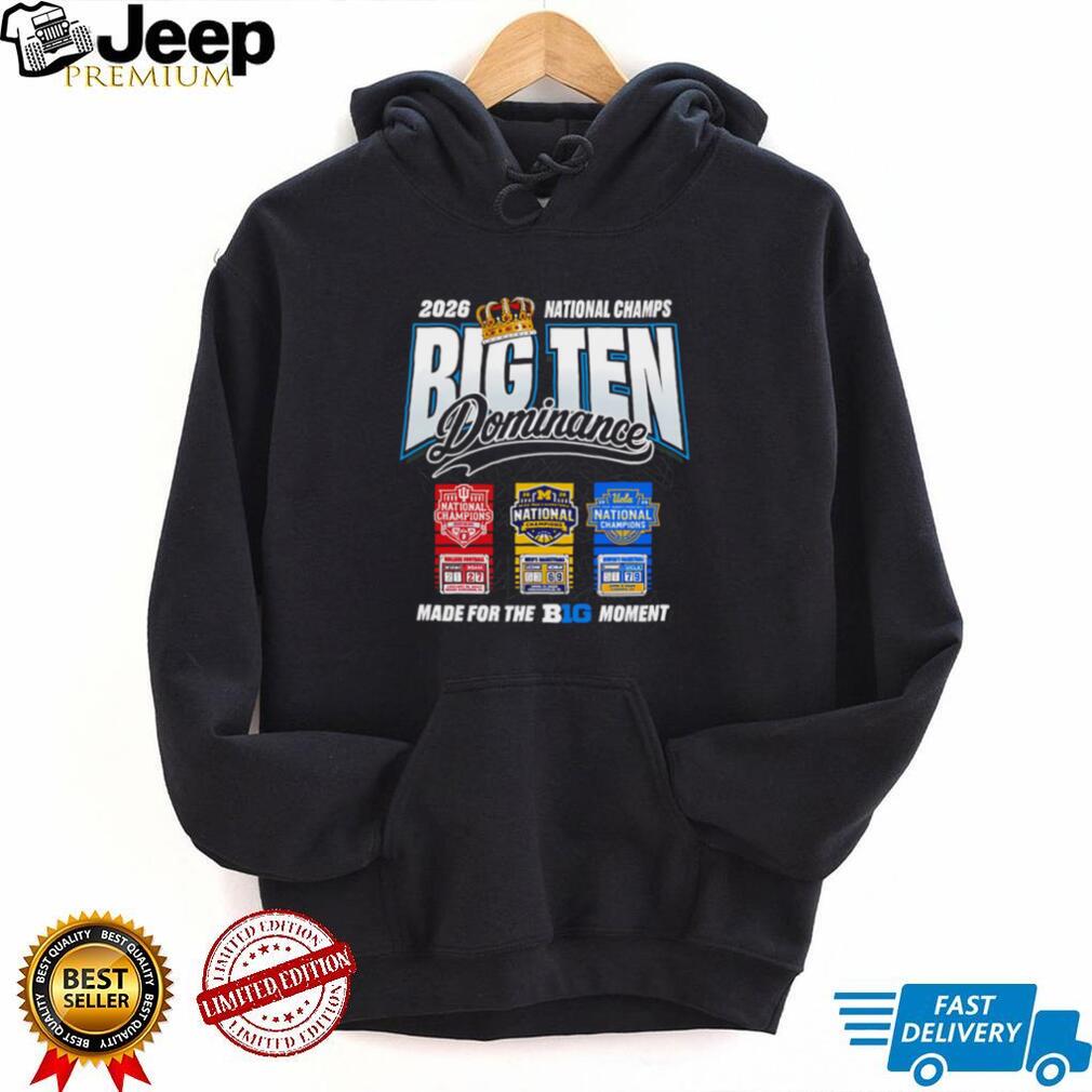 2026 Big Ten Dominance National Champions Michigan UConn UCLA Conference Pride Fans T Shirt