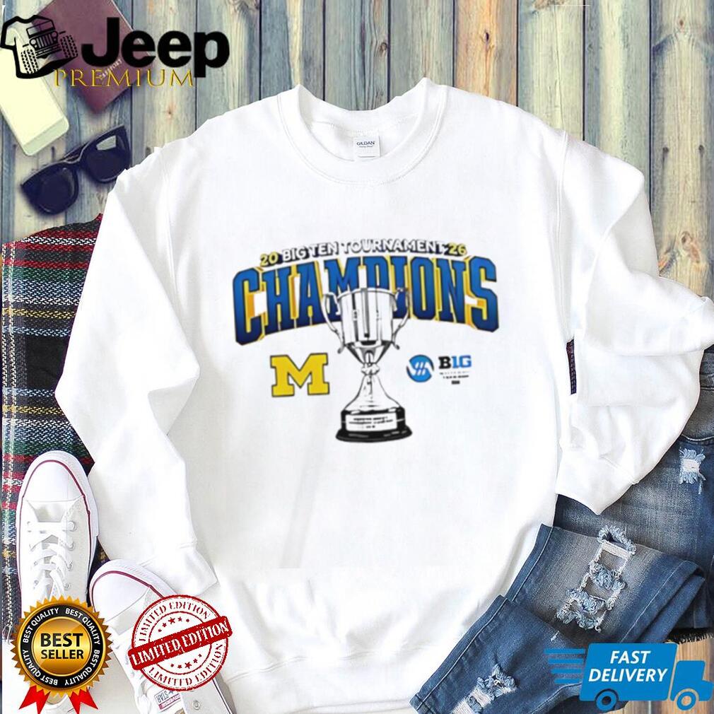2026 Big Ten Tournament Champions Michigan Wolverines Trophy T Shirt