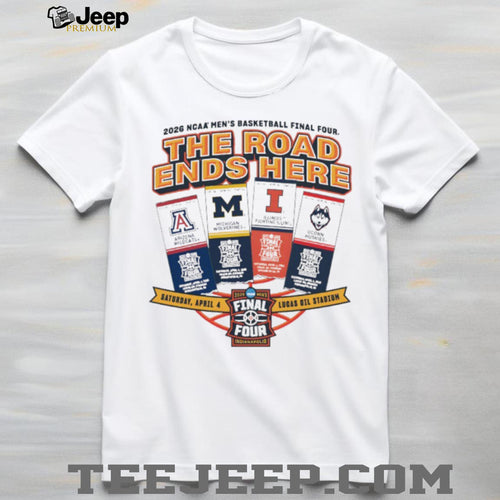2026 NCAA Men’s Basketball Final Four The Road Ends Here Teams T Shirt